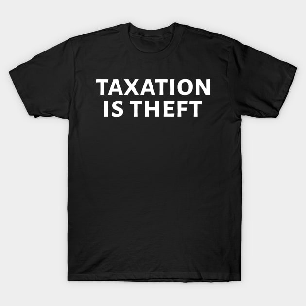 Taxation Is Theft T-Shirt by Styr Designs